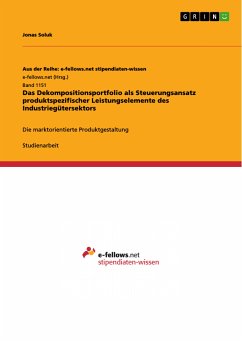 Das Dekompositionsportfolio als Steuerungsansatz produktspezifischer Leistungselemente des Industriegütersektors (eBook, PDF) - Soluk, Jonas