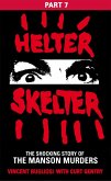 Helter Skelter: Part Seven of the Shocking Manson Murders (eBook, ePUB) Helter Skelter: Part Seven of the Shocking Manson Murders (eBook, ePUB)