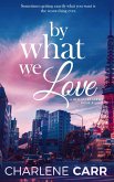 By What We Love (A New Start, #3) (eBook, ePUB)
