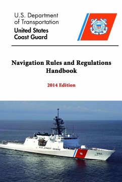 Navigation Rules and Regulations Handbook - 2014 Edition - Transportation, U. S. Department of; Coast Guard, United States