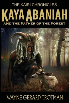 Kaya Abaniah and the Father of the Forest - Trotman, Wayne Gerard