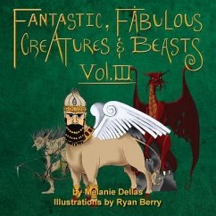 Fantastic, Fabulous Creatures & Beasts, Vol. III - Dellas, Melanie
