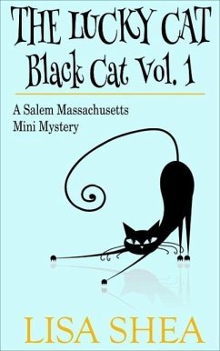 The Lucky Cat - Black Cat Vol. 1 - A Salem Massachusetts Mini Mystery (eBook, ePUB) - Shea, Lisa