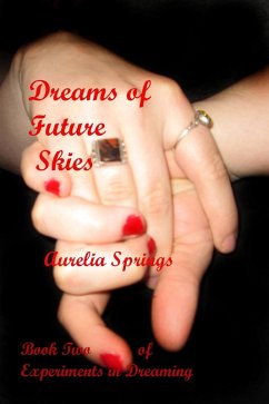 Dreams of Future Skies (Experiments in Dreaming, #2) (eBook, ePUB) - Springs, Aurelia