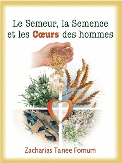 Le Semeur, La Semence et Les Coeurs Des Hommes (Aide Pratique Dans la Sanctification, #4) (eBook, ePUB) - Fomum, Zacharias Tanee