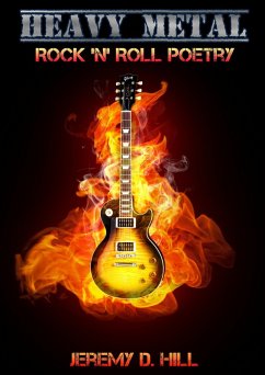 Heavy Metal: Rock 'n' Roll Poetry (eBook, ePUB) - Hill, Jeremy D.