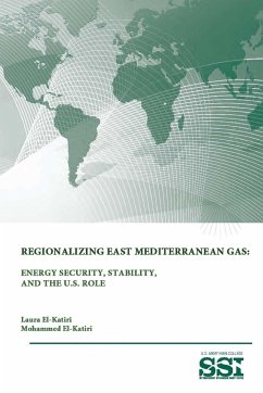 Regionalizing East Mediterranean Gas - El-Katiri, Mohammed; Institute, Strategic Studies; College, U. S. Army War