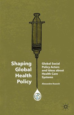 Shaping Global Health Policy - Kaasch, Alexandra