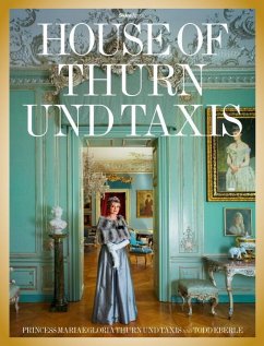 The House of Thurn und Taxis - Thurn und Taxis, Gloria von;Eberle, Todd