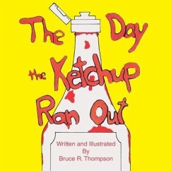 The Day the Ketchup Ran Out - Thompson, Bruce R.