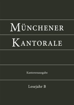 Münchener Kantorale: Lesejahr B. Kantorenausgabe - Eham, Markus; Beyerle, Bernward; Fischer, Gerald; Heigenhuber, Michael; Zippe, Stephan