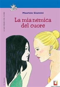 La mia nemica del cuore (eBook, ePUB) - Giannini, Maurizio