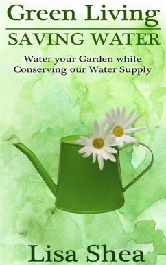 Green Living - Saving Water (eBook, ePUB) - Shea, Lisa