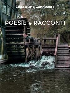 Poesie e Racconti (eBook, ePUB) - Cannizzaro, Sebastiano