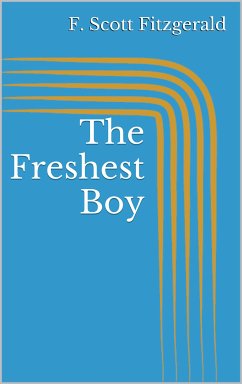 The Freshest Boy (eBook, ePUB) - Fitzgerald, F. Scott