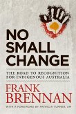 No Small Change: The Road to Recognition for Indigenous Australia
