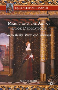 Mary I and the Art of Book Dedications - Schutte, Valerie
