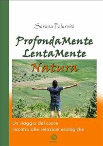 ProfondaMente LentaMente Natura (eBook, ePUB) - Palermiti, Serena