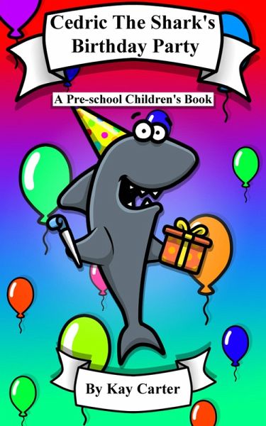 Cedric The Shark's Birthday Party (Bedtime Stories For Children, #7) (eBook, ePUB) Cedric The Shark's Birthday Party (Bedtime Stories For Children, #7) (eBook, ePUB)