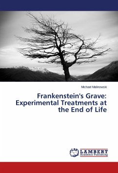 Frankenstein's Grave: Experimental Treatments at the End of Life - Malinowski, Michael