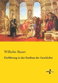 Einführung in das Studium der Geschichte - Bauer, Wilhelm