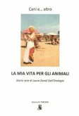 Cani e... altro. La mia vita per gli animali