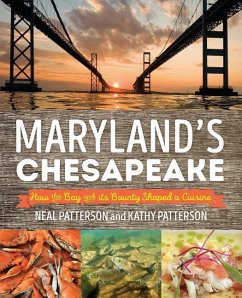 Maryland's Chesapeake: How the Bay and Its Bounty Shaped a Cuisine - Patterson, Neal; Patterson, Kathryn Wielech