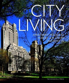 City Living: Apartment Houses by Robert A.M. Stern Architects - Stern, Robert A. M.; Whalen, Paul L.; Lobitz, Daniel