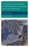 The Making and Unmaking of Mediterranean Landscape in Italian Literature The Making and Unmaking of Mediterranean Landscape in Italian Literature