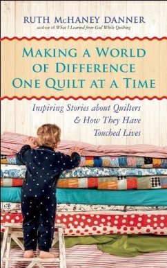 Making a World of Difference One Quilt at a Time - Danner, Ruth McHaney