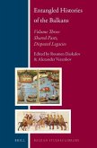 Entangled Histories of the Balkans - Volume Three