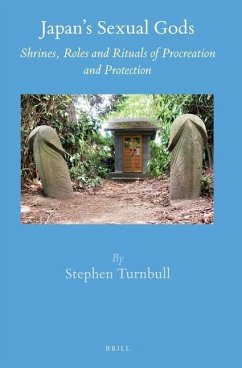 Japan's Sexual Gods: Shrines, Roles and Rituals of Procreation and Protection - Turnbull, Stephen
