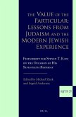 The Value of the Particular: Lessons from Judaism and the Modern Jewish Experience: Festschrift for Steven T. Katz on the Occasion of His Seventieth B