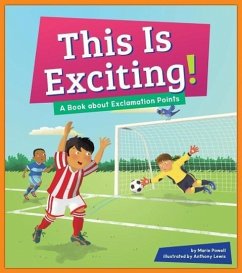 This Is Exciting!: A Book about Exclamation Points - Powell, Marie