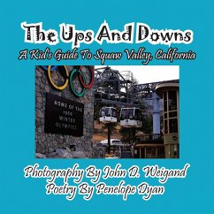 The Ups And Downs--A Kid's Guide To Squaw Valley, California - Dyan, Penelope
