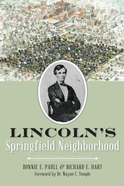 Lincoln's Springfield Neighborhood - Paull, Bonnie E.; Hart, Richard E.