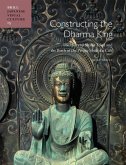 Constructing the Dharma King: The Hōryūji Shaka Triad and the Birth of the Prince Shōtoku Cult