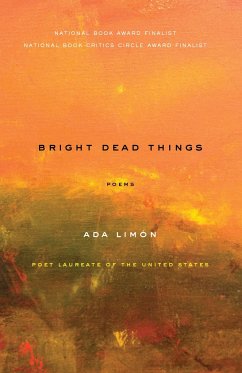 Bright Dead Things: Poems - Limón, Ada