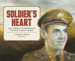 Soldier's Heart: The Campaign to Understand My WWII Veteran Father: A Daughter's Memoir - Tyler, Carol