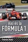Així és la Fórmula 1 : Com són i com eren el pilots, els equips i els circuits de la categoria reina Així és la Fórmula 1 : Com són i com eren el pilots, els equips i els circuits de la categoria reina
