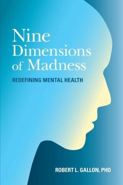 Nine Dimensions of Madness: Redefining Mental Health - Gallon, Robert L.