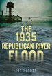 The 1935 Republican River Flood - Hayden, Joy