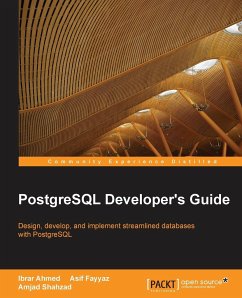 PostgreSQL Developer's Guide - Ahmed, Ibrar; Fayyaz, Asif; Shahzad, Amjad