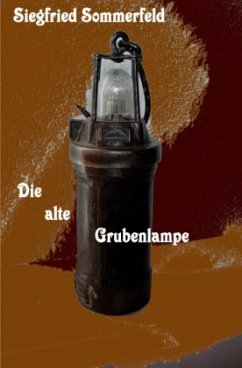 Die alte Grubenlampe - Sommerfeld, Siegfried