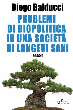 Problemi di biopolitica in una società di longevi sani (eBook, ePUB) - Balducci, Diego