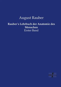 Rauber´s Lehrbuch der Anatomie des Menschen - Rauber, August