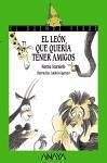 El león que quería tener amigos - Guerrero, Andrés; Sturniolo, Norma; Sturniolo Piñeiro, Norma