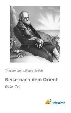 Reise nach dem Orient - Hallberg-Broich, Theodor von