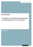 Der Einfluss des Migrationshintergrundes auf Bildungschancen in Deutschland Der Einfluss des Migrationshintergrundes auf Bildungschancen in Deutschland