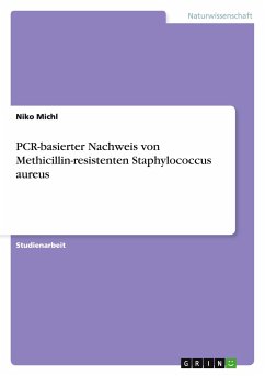 PCR-basierter Nachweis von Methicillin-resistenten Staphylococcus aureus - Michl, Niko